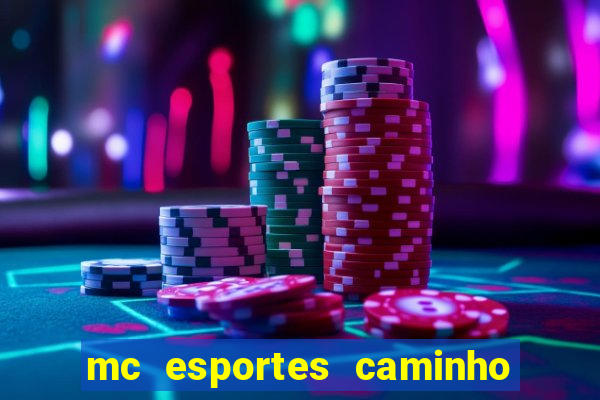 mc esportes caminho da sorte